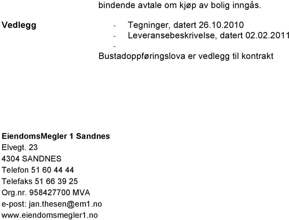 02.2011 - Bustadoppføringslova er vedlegg til kontrakt EiendomsMegler 1 Sandnes