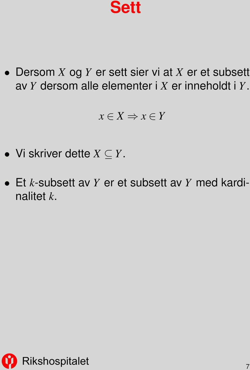 inneholdt i Y. x X x Y Vi skriver dette X Y.