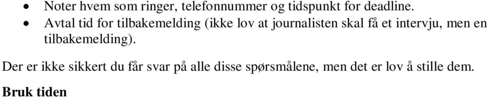 nestleder, drøft saken med styremedlemmer. Bør vi svare på henvendelsen? Vurder om det er andre som passer bedre som talsmann/kvinne.