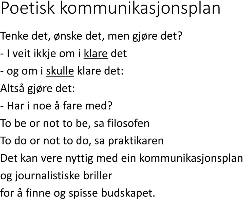 noe å fare med?