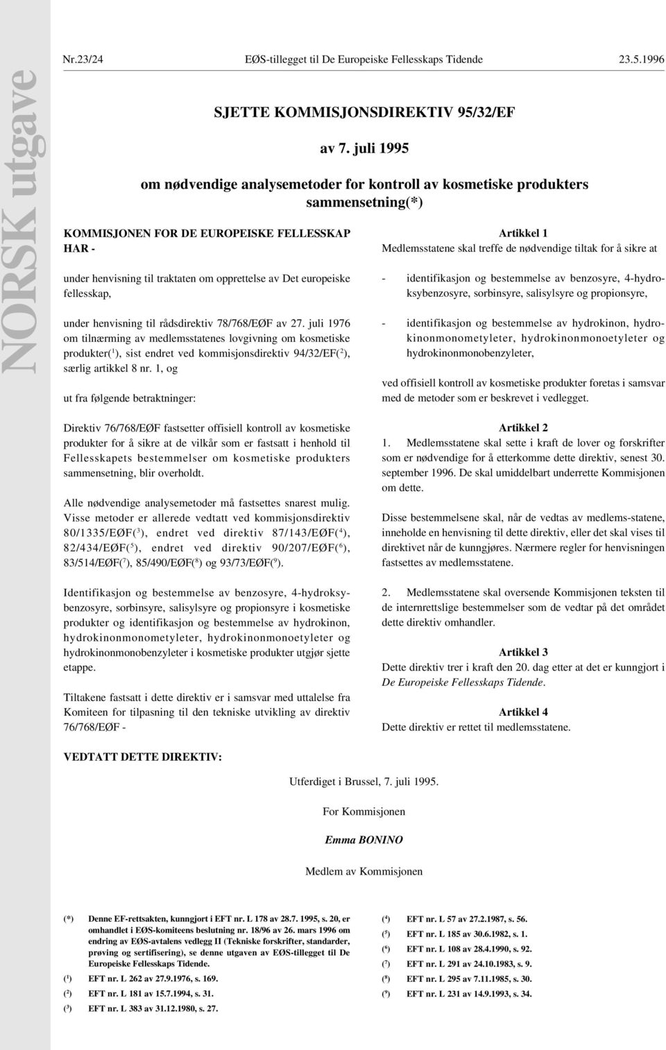 juli 1976 om tilnærming av medlemsstatenes lovgivning om kosmetiske produkter( 1 ), sist endret ved kommisjonsdirektiv 94/32/EF( 2 ), særlig artikkel 8 nr.