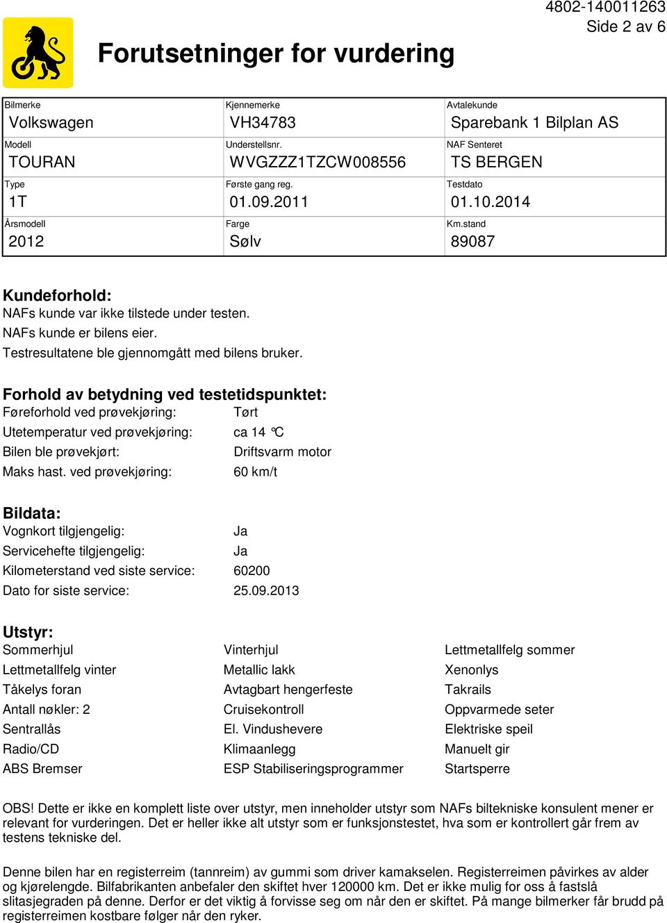 Testresultatene ble gjennomgått med bilens bruker.