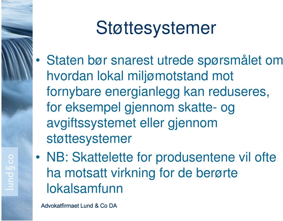 gjennom skatte- og avgiftssystemet eller gjennom støttesystemer NB: