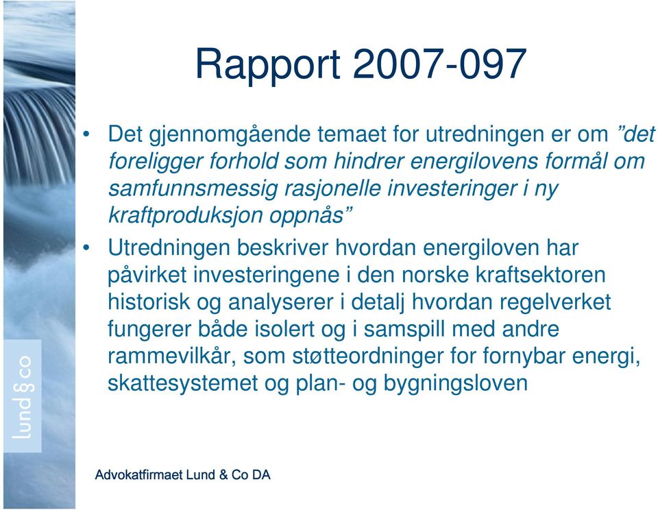 påvirket investeringene i den norske kraftsektoren historisk og analyserer i detalj hvordan regelverket fungerer både
