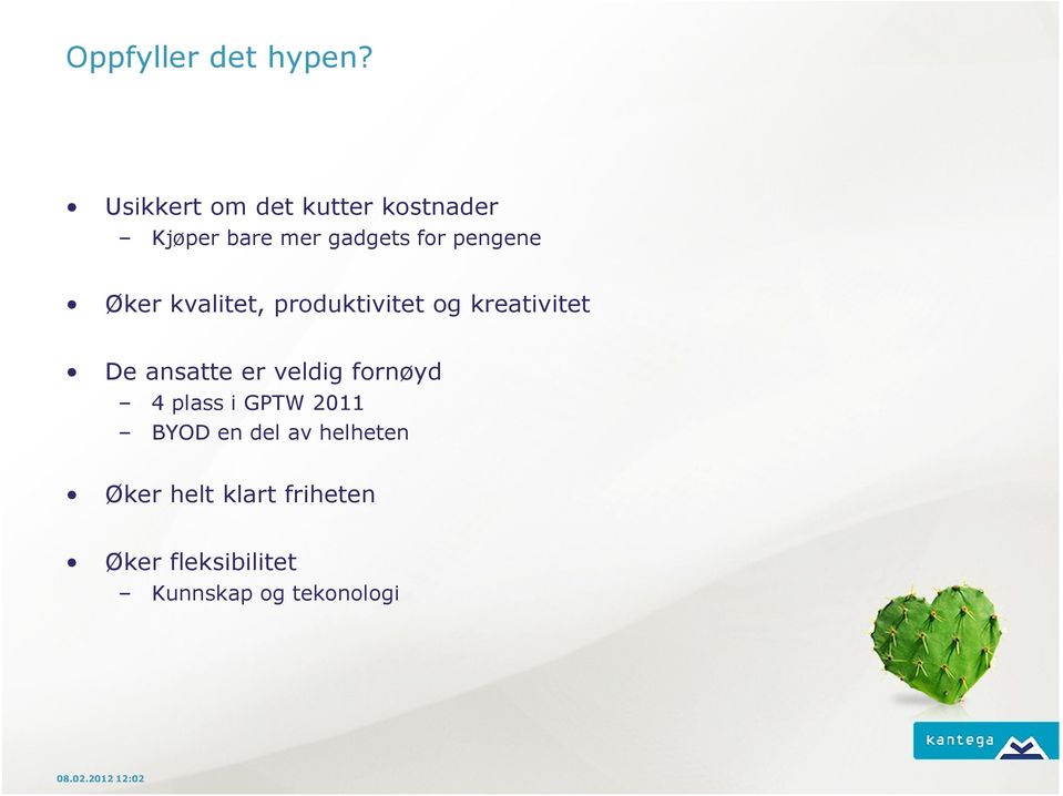 Øker kvalitet, produktivitet og kreativitet De ansatte er veldig