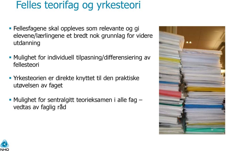 individuell tilpasning/differensiering av fellesteori Yrkesteorien er direkte knyttet