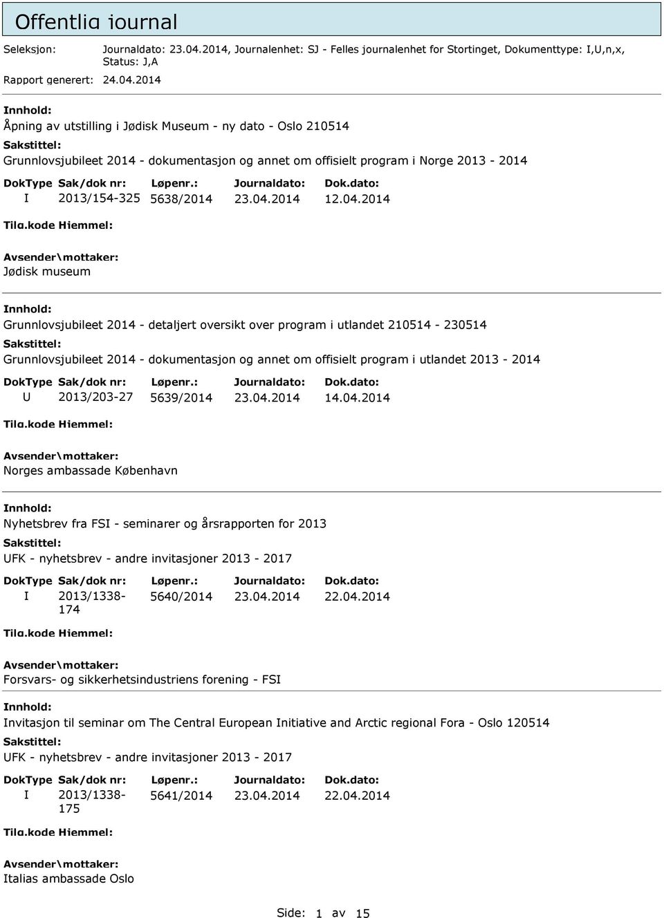 2014 Jødisk museum Grunnlovsjubileet 2014 - detaljert oversikt over program i utlandet 210514-230514 Grunnlovsjubileet 2014 - dokumentasjon og annet om offisielt program i utlandet 2013-2014 U