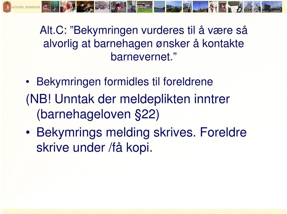 Bekymringen formidles til foreldrene (NB!