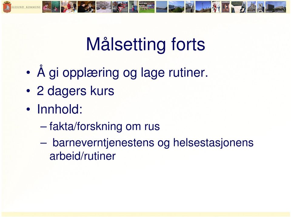 2 dagers kurs Innhold: