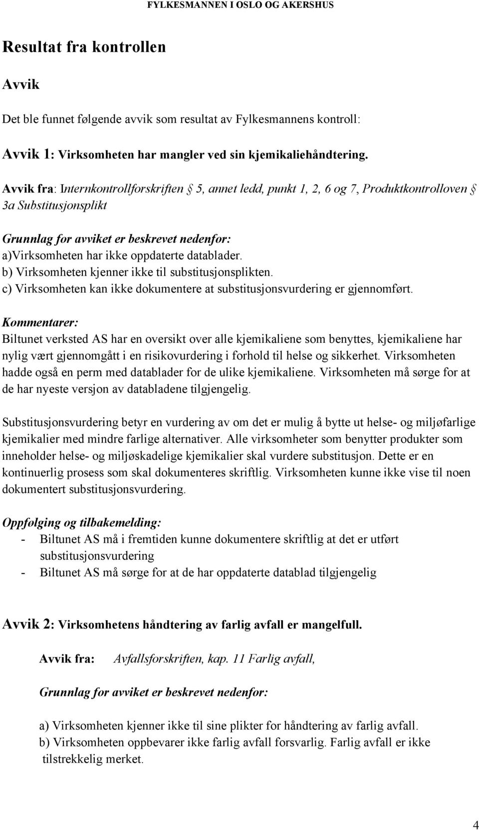 datablader. b) Virksomheten kjenner ikke til substitusjonsplikten. c) Virksomheten kan ikke dokumentere at substitusjonsvurdering er gjennomført.