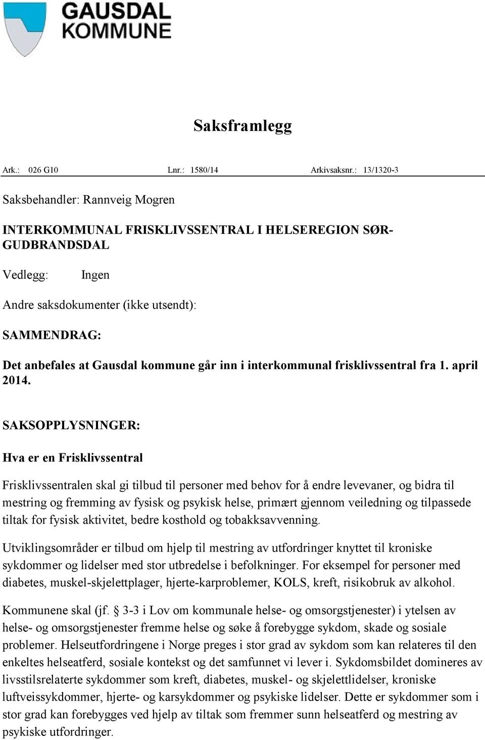 kommune går inn i interkommunal frisklivssentral fra 1. april 2014.