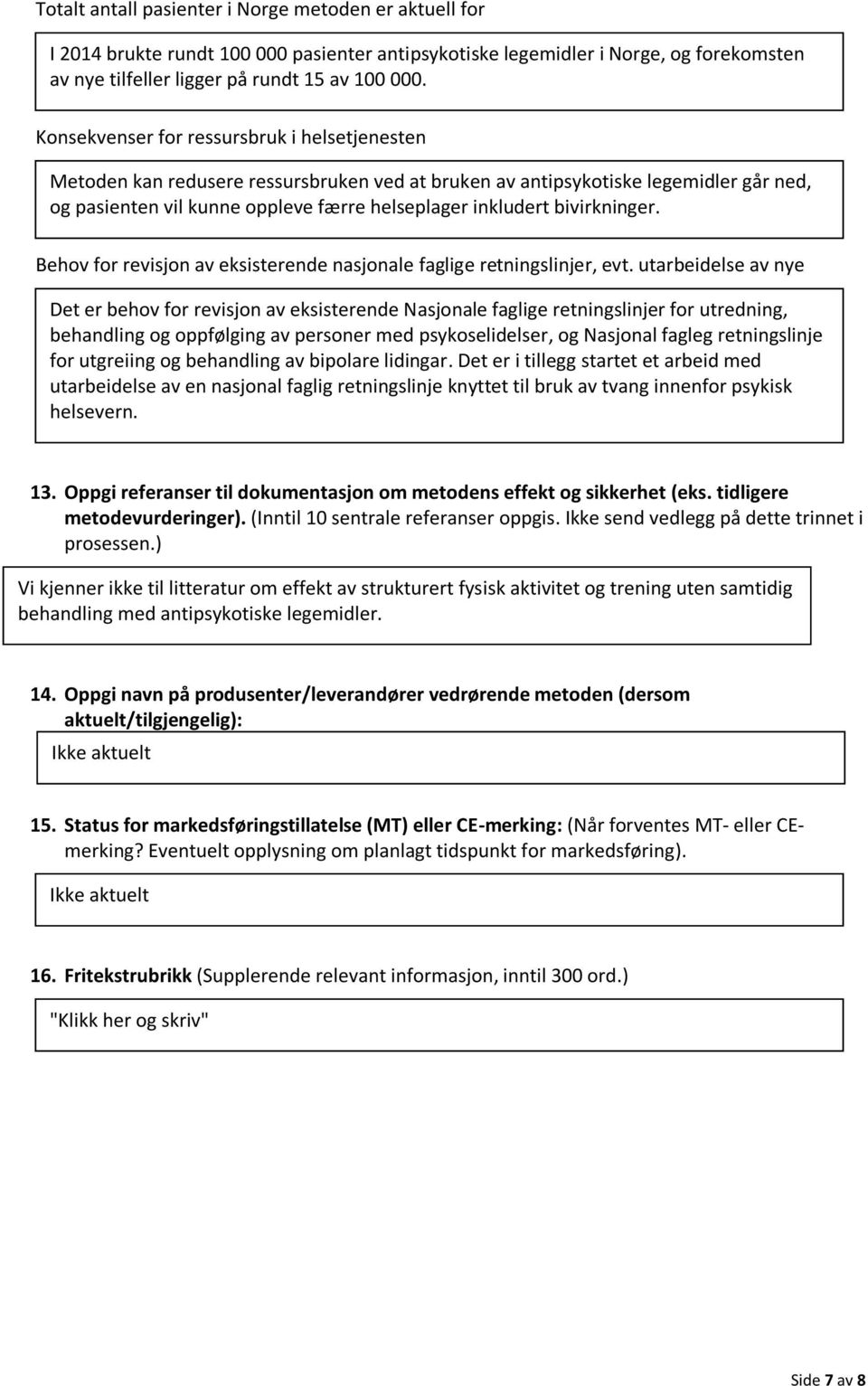 bivirkninger. Behov for revisjon av eksisterende nasjonale faglige retningslinjer, evt.