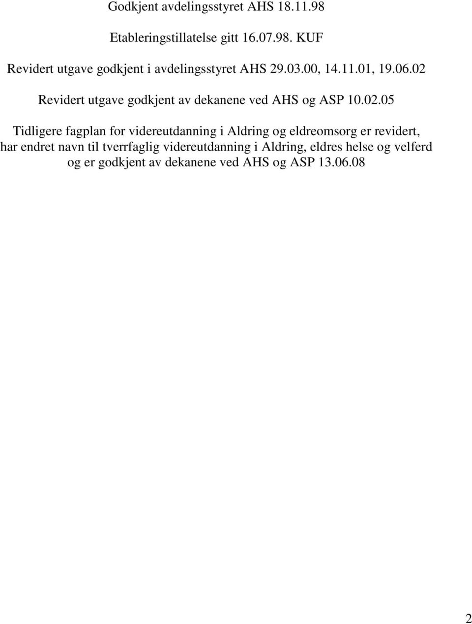 Revidert utgave godkjent av dekanene ved AHS og ASP 10.02.