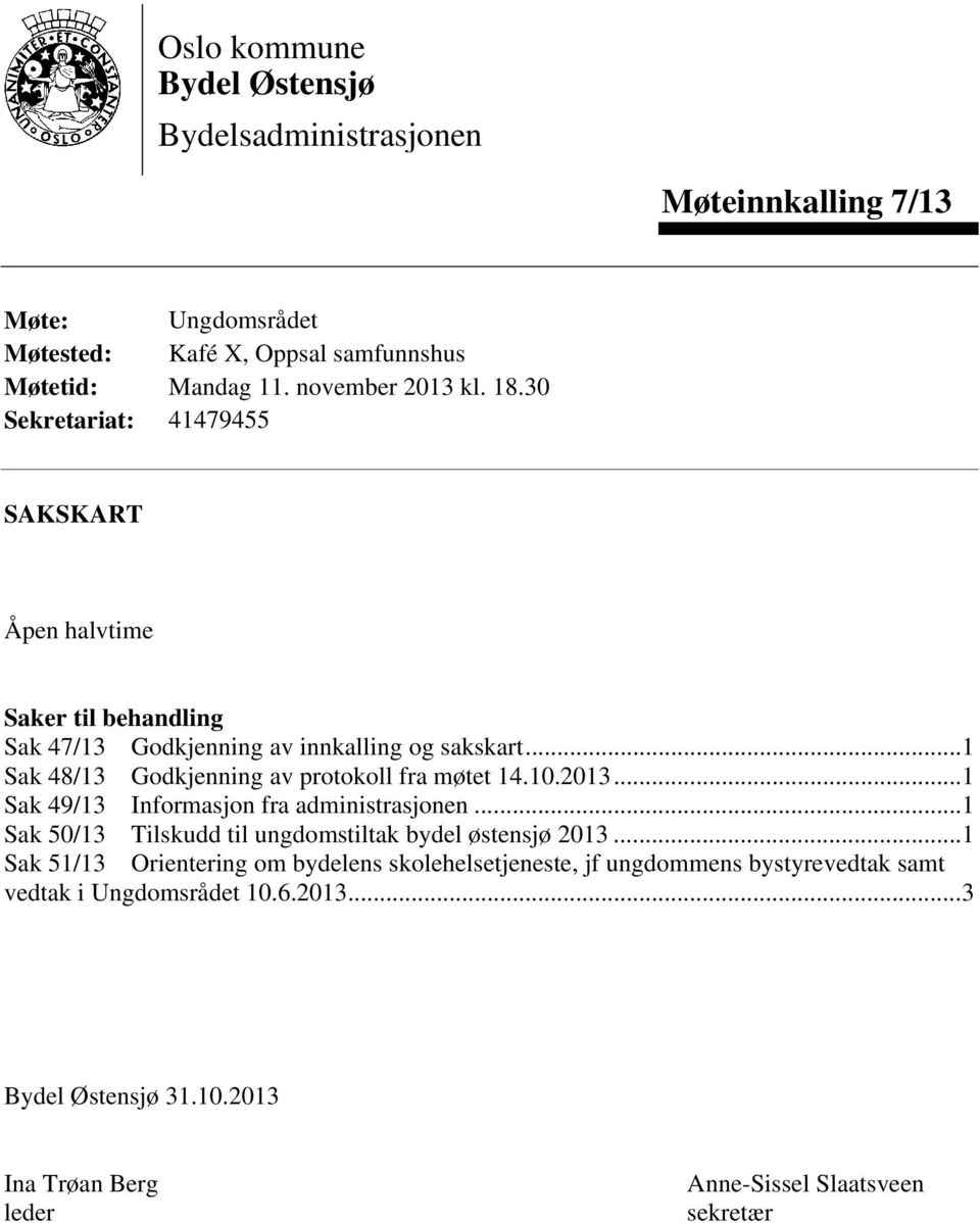 ..1 Sak 48/13 Godkjenning av protokoll fra møtet 14.10.2013...1 Sak 49/13 Informasjon fra administrasjonen.