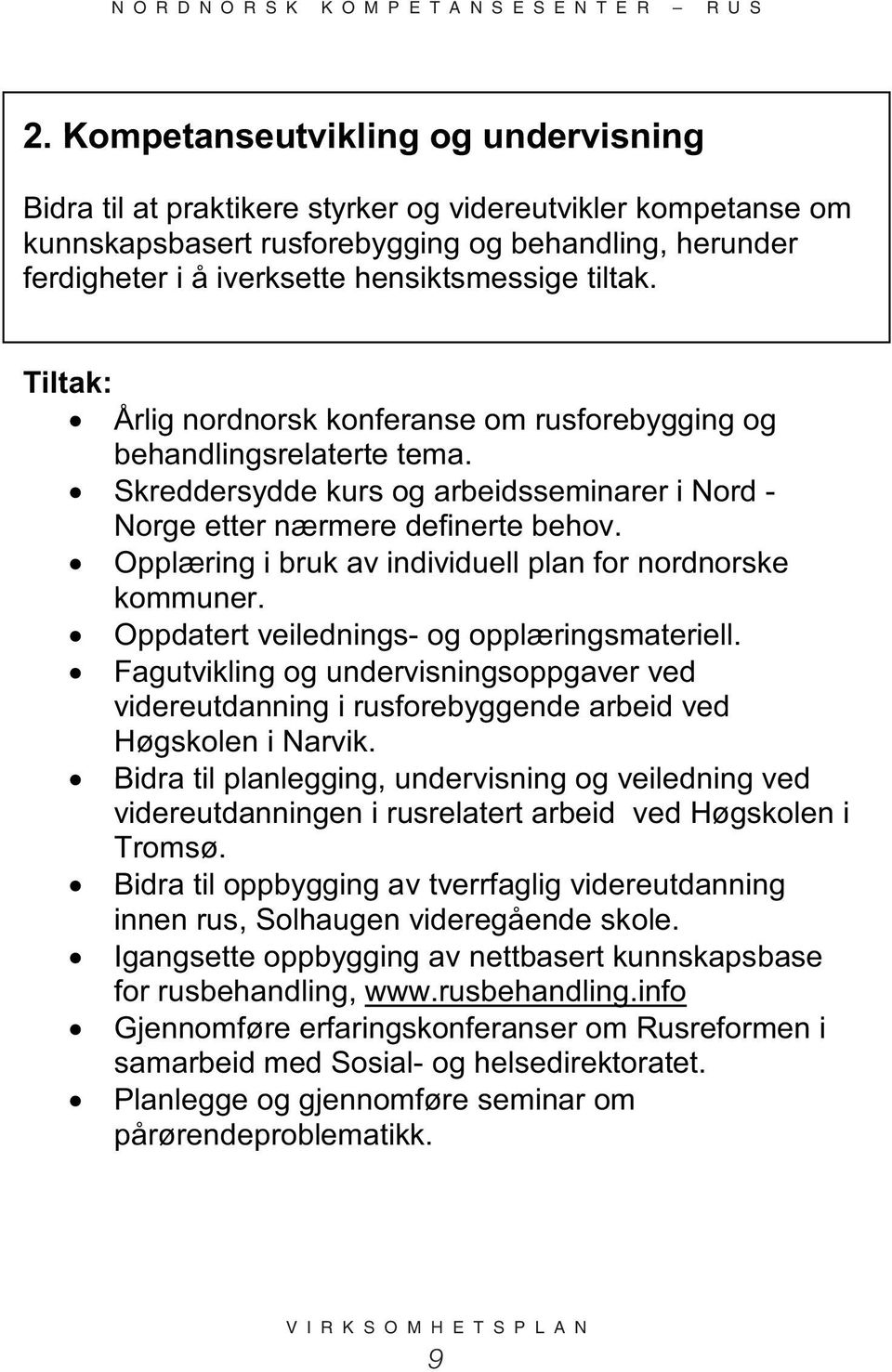 Opplæring i bruk av individuell plan for nordnorske kommuner. Oppdatert veilednings- og opplæringsmateriell.