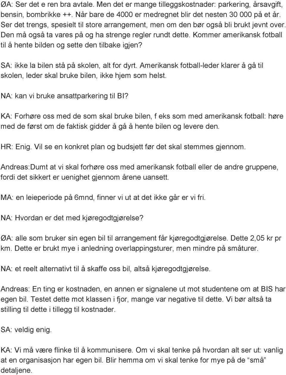 Kommer amerikansk fotball til å hente bilden og sette den tilbake igjen? SA: ikke la bilen stå på skolen, alt for dyrt.