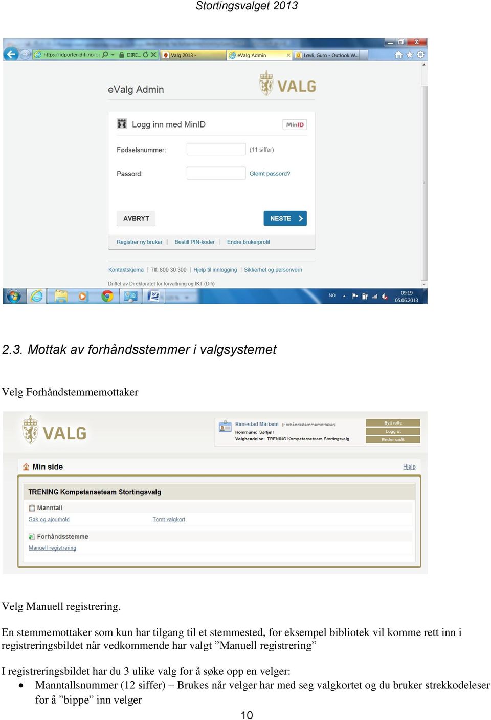 registreringsbildet når vedkommende har valgt Manuell registrering I registreringsbildet har du 3 ulike valg for å