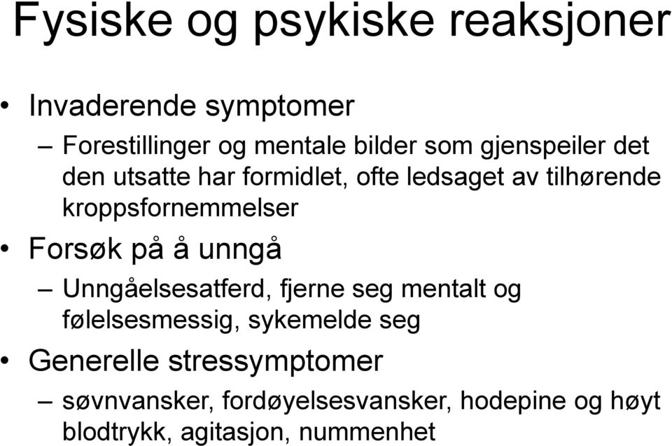 Forsøk på å unngå Unngåelsesatferd, fjerne seg mentalt og følelsesmessig, sykemelde seg