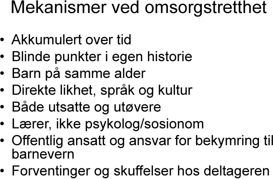 utsatte og utøvere Lærer, ikke psykolog/sosionom Offentlig ansatt og