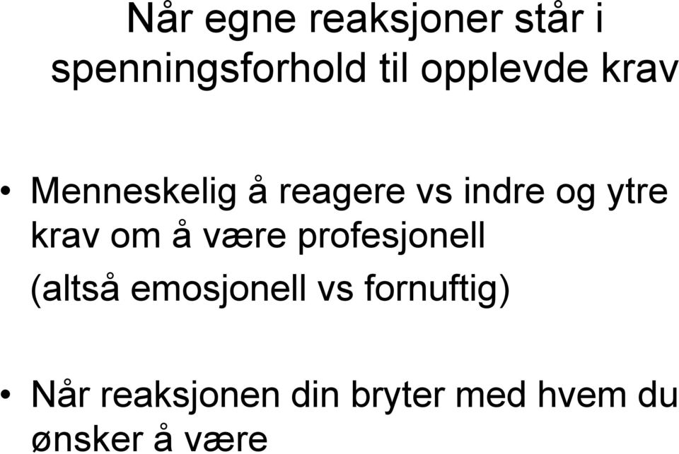 krav om å være profesjonell (altså emosjonell vs