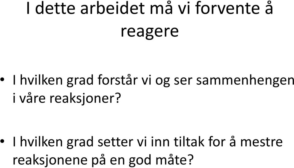 våre reaksjoner?