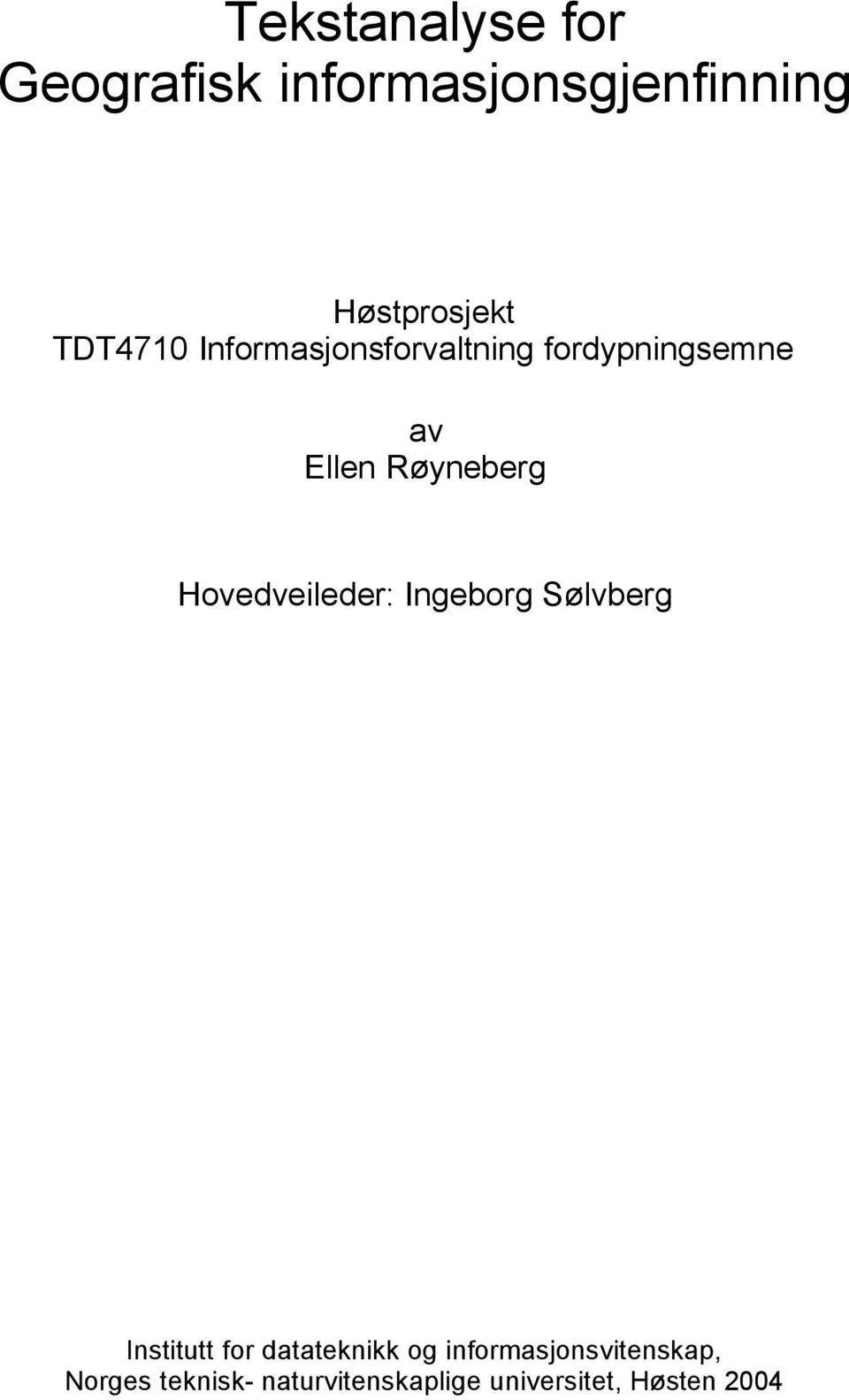 Hovedveileder: Ingeborg Sølvberg Institutt for datateknikk og