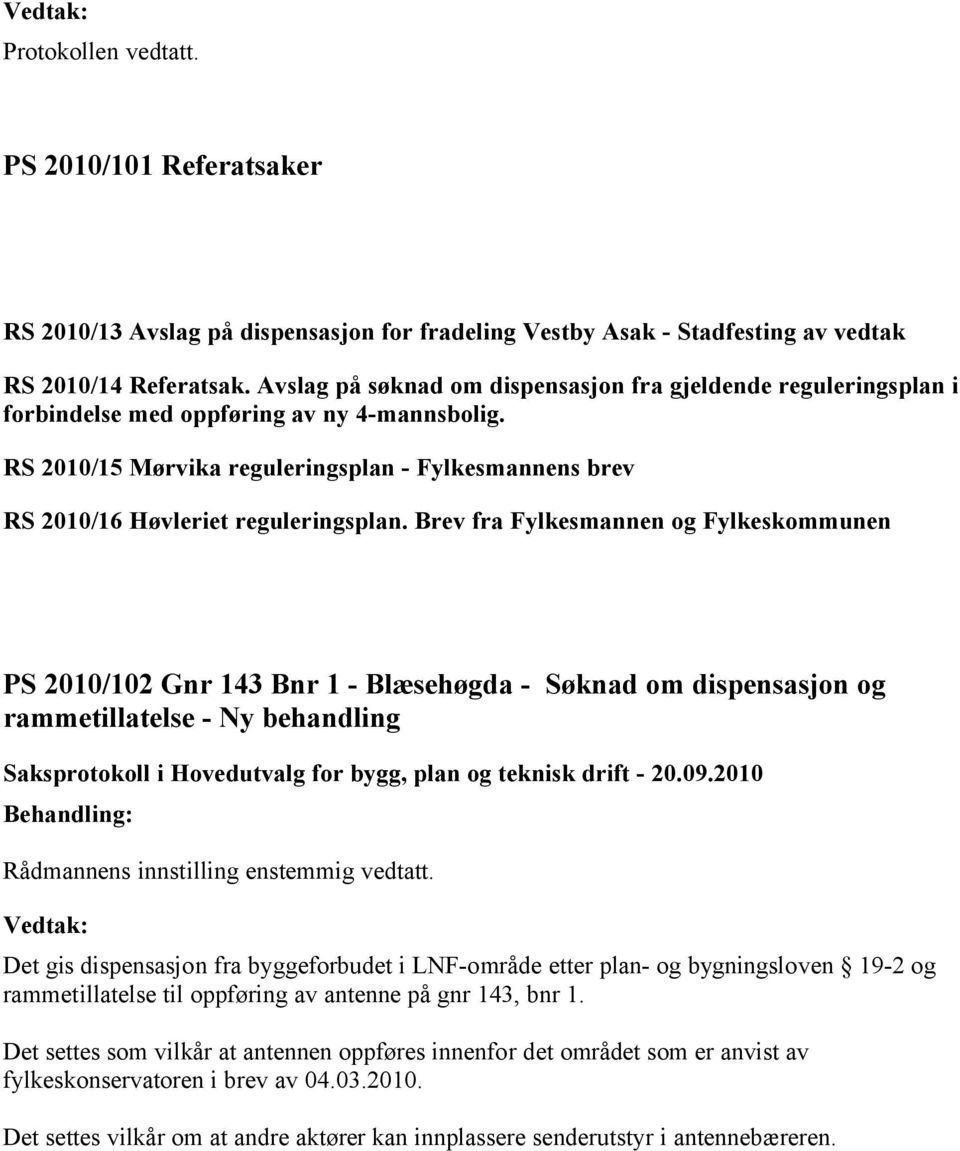 RS 2010/15 Mørvika reguleringsplan - Fylkesmannens brev RS 2010/16 Høvleriet reguleringsplan.