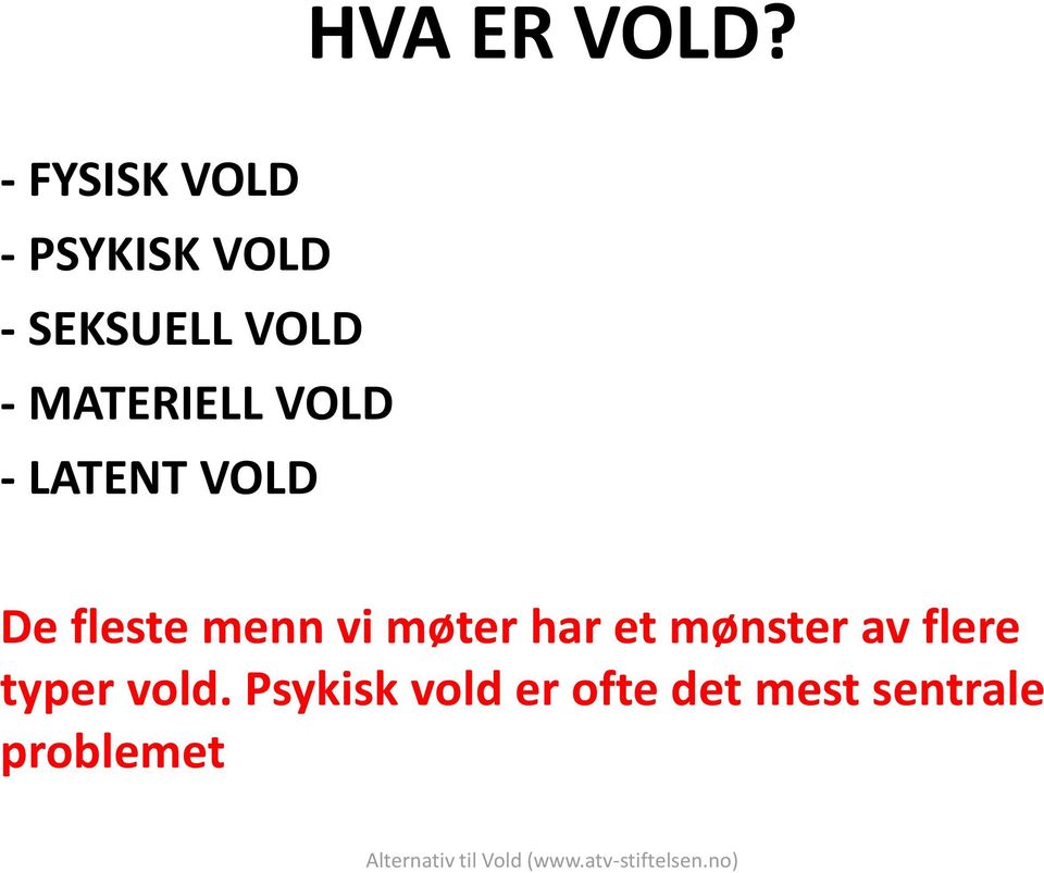 VOLD - LATENT VOLD De fleste menn vi møter har et mønster av