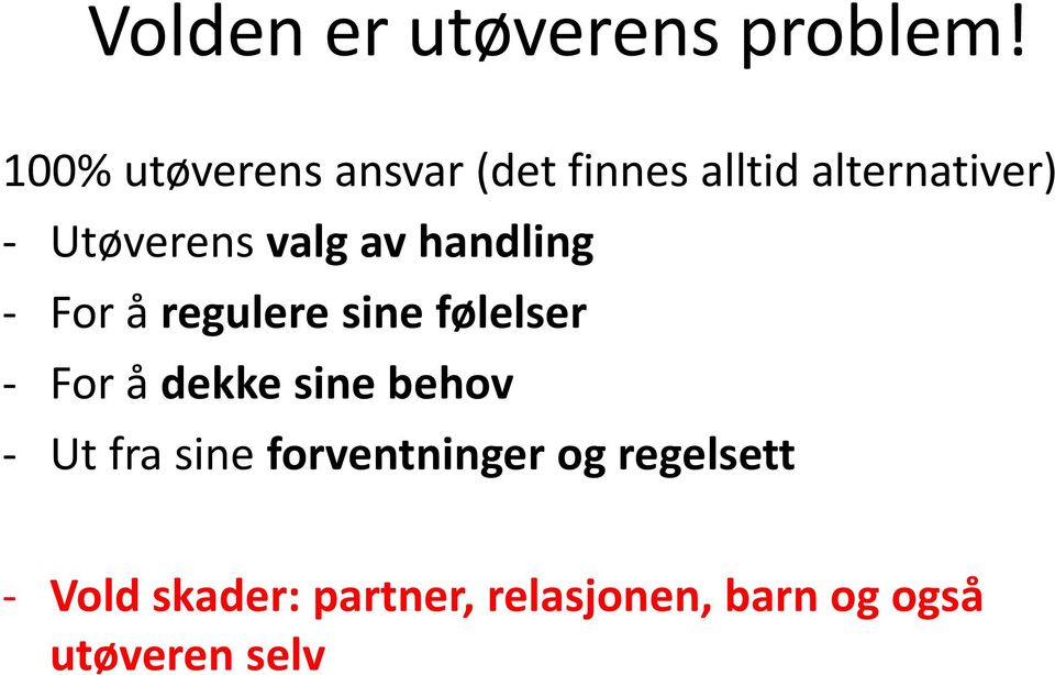 valg av handling - For å regulere sine følelser - For å dekke sine