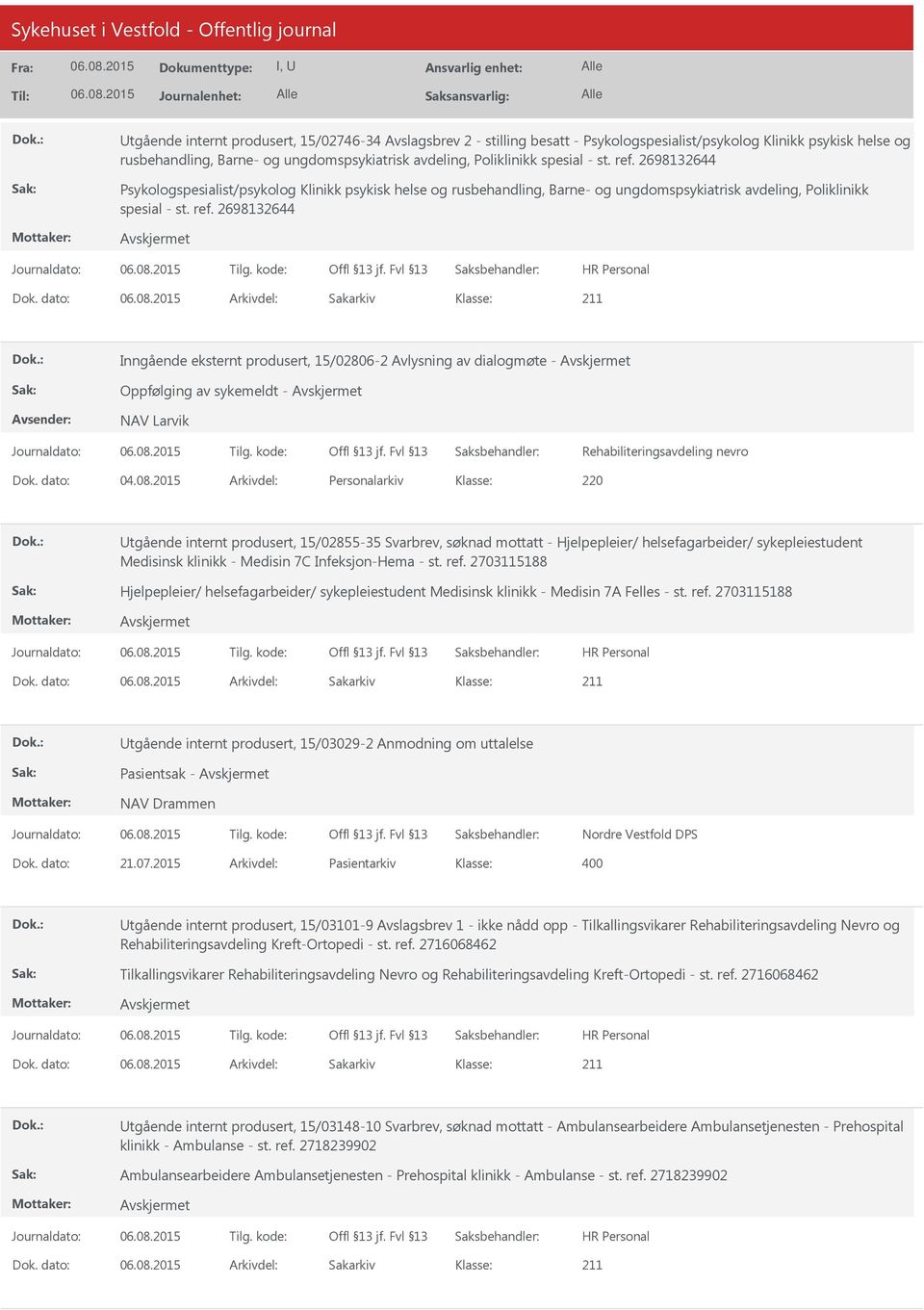 2015 Arkivdel: Personalarkiv 220 Utgående internt produsert, 15/02855-35 Svarbrev, søknad mottatt - Hjelpepleier/ helsefagarbeider/ sykepleiestudent Medisinsk klinikk - Medisin 7C Infeksjon-Hema - st.