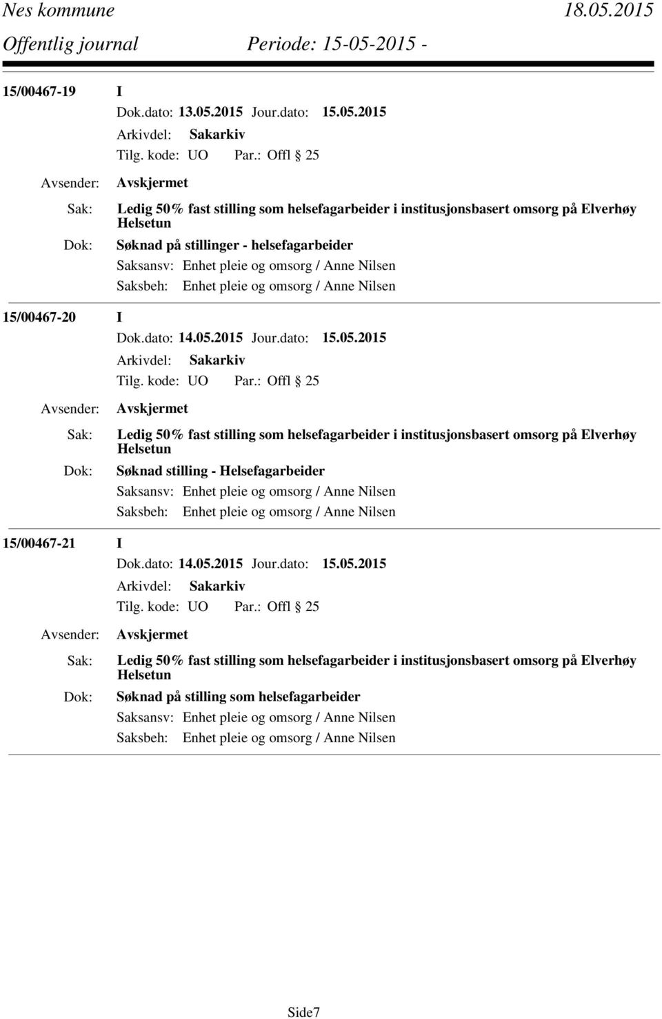 institusjonsbasert omsorg på Elverhøy Helsetun Søknad stilling - Helsefagarbeider 15/00467-21 I Ledig 50% fast