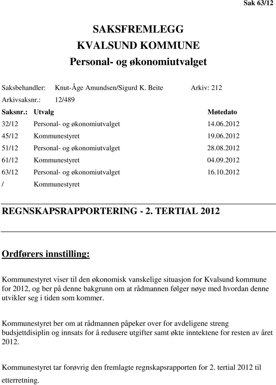 2012 63/12 Personal- og økonomiutvalget 16.10.2012 / Kommunestyret REGNSKAPSRAPPORTERING - 2.