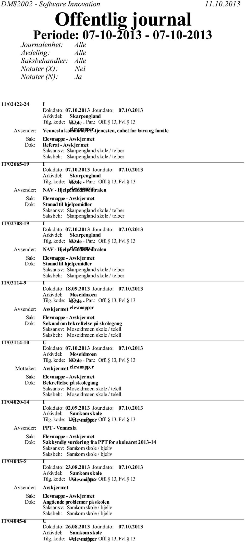 kode: O skole - Offl 13, Fvl 13 Vennesla kommune elevmapper PP-tjenesten, enhet for barn og famile Elevmappe - Referat - Saksansv: Skarpengland skole / telber Saksbeh: Skarpengland skole / telber