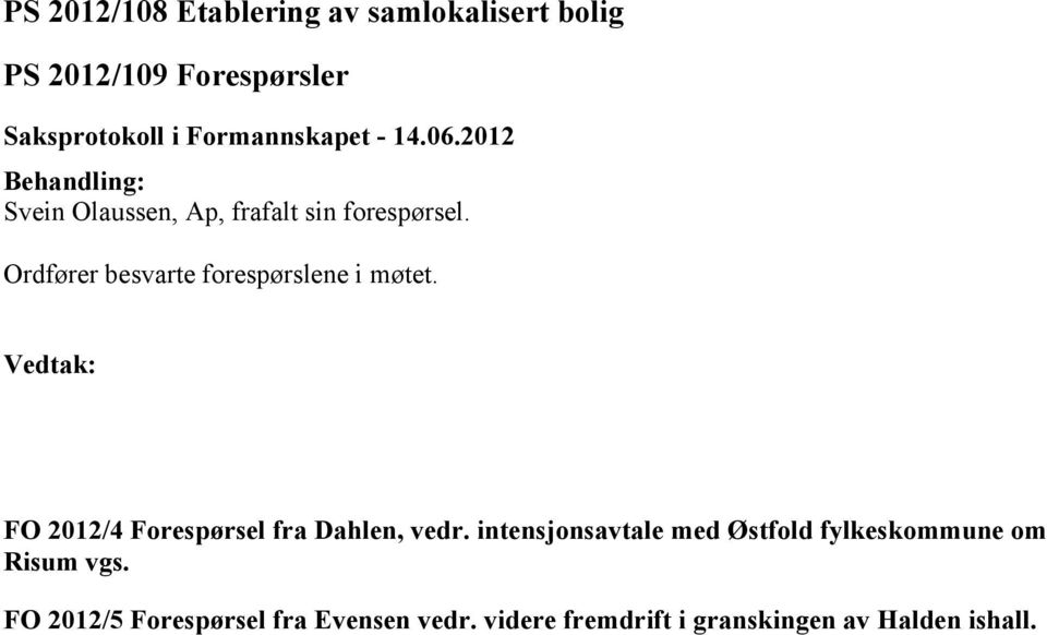 FO 2012/4 Forespørsel fra Dahlen, vedr.