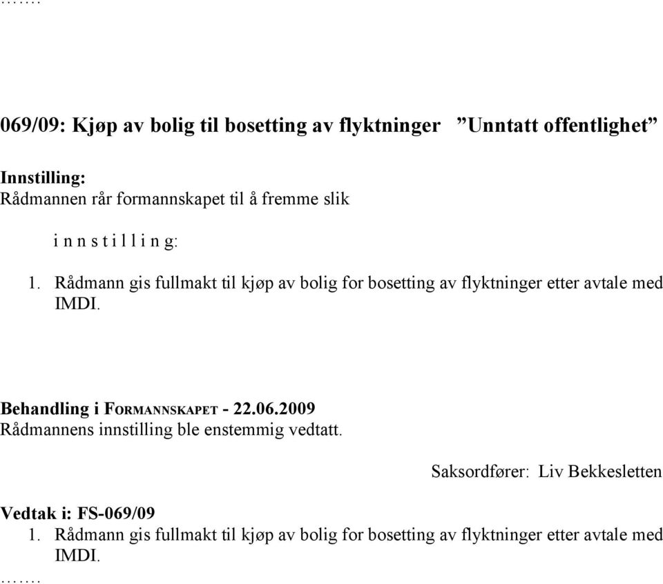 Rådmann gis fullmakt til kjøp av bolig for bosetting av flyktninger etter avtale med IMDI.