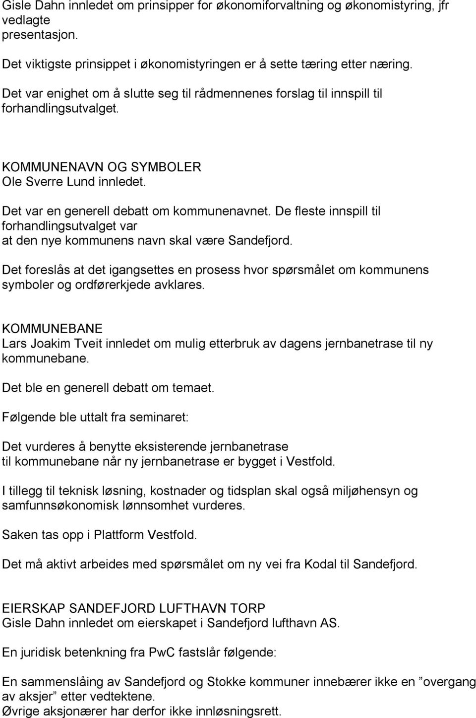 De fleste innspill til forhandlingsutvalget var at den nye kommunens navn skal være Sandefjord.