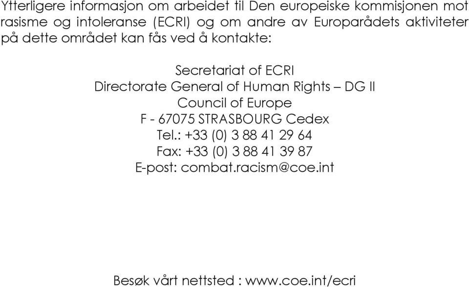 Directorate General of Human Rights DG II Council of Europe F - 67075 STRASBOURG Cedex Tel.