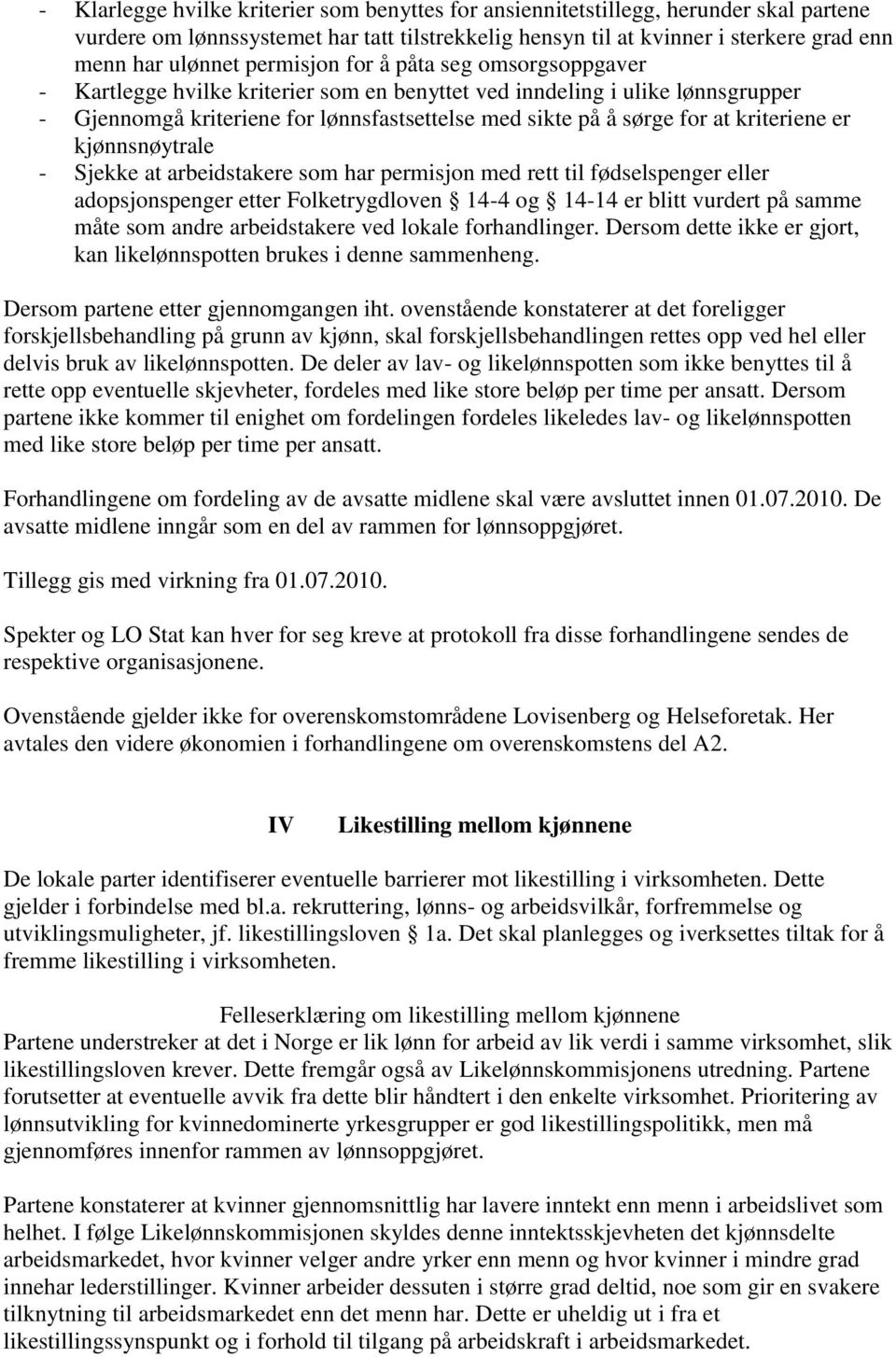 kriteriene er kjønnsnøytrale - Sjekke at arbeidstakere som har permisjon med rett til fødselspenger eller adopsjonspenger etter Folketrygdloven 14-4 og 14-14 er blitt vurdert på samme måte som andre