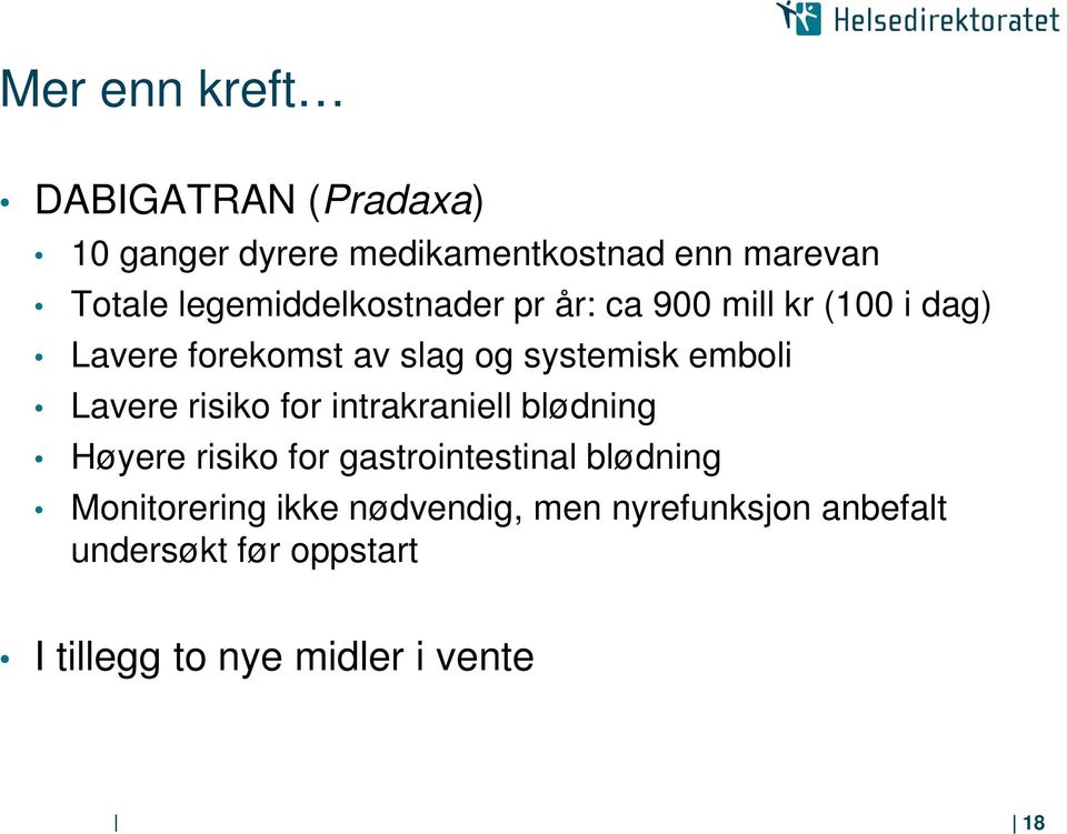 emboli Lavere risiko for intrakraniell blødning Høyere risiko for gastrointestinal blødning