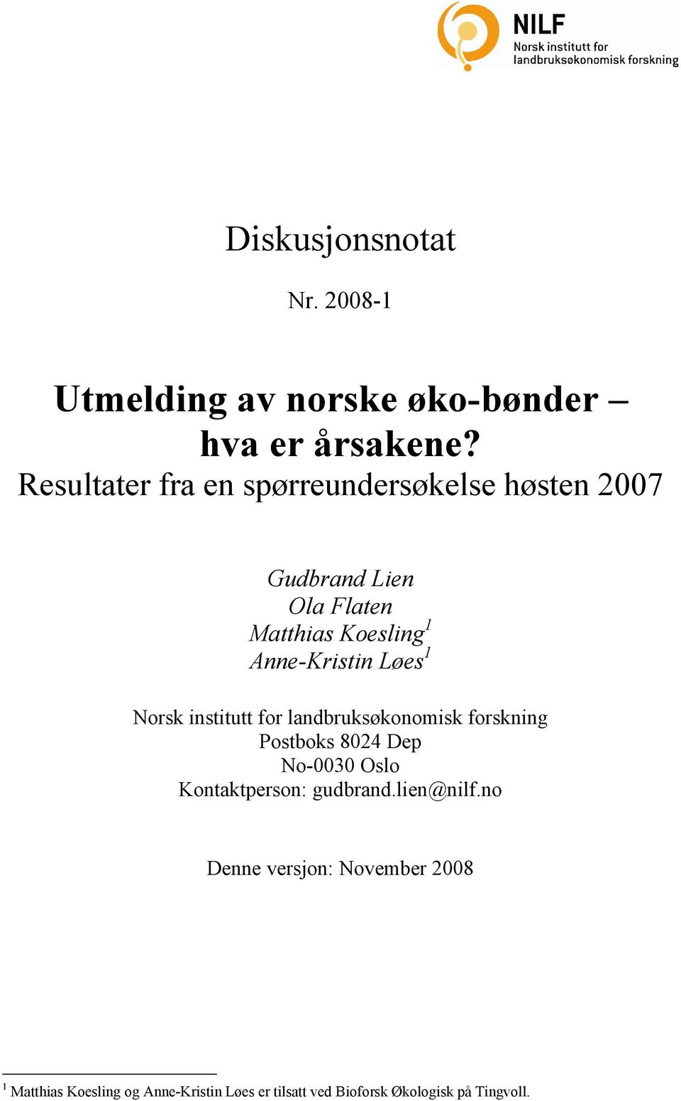 Anne-Kristin Løes 1 Norsk institutt for landbruksøkonomisk forskning Postboks 8024 Dep No-0030 Oslo