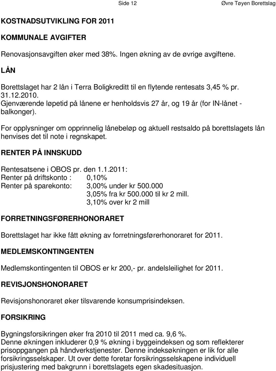 1 0 G j e n v æ r e n d e l ø p e t i d ne p er å henholdsvis l å n e 27 år 1 9, å og r -l å ( n e f t - o r I N b a l k o n g e r ).