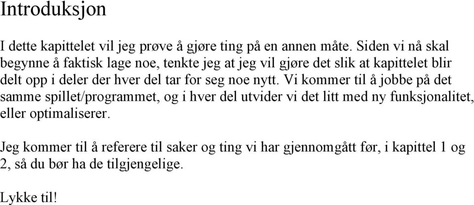 hver del tar for seg noe nytt.