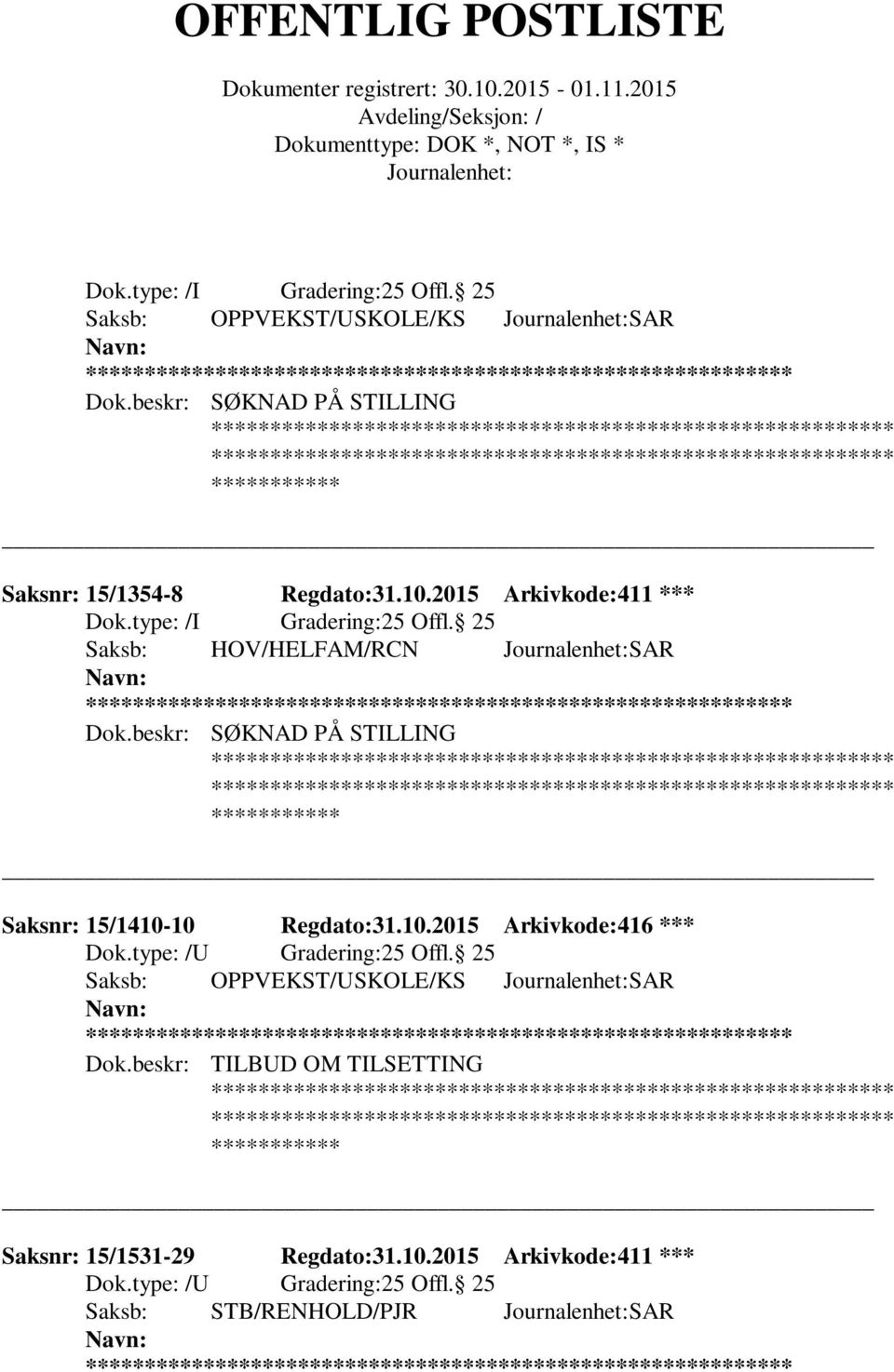 Regdato:31.10.2015 Arkivkode:416 *** Saksb: OPPVEKST/USKOLE/KS SAR ** Dok.