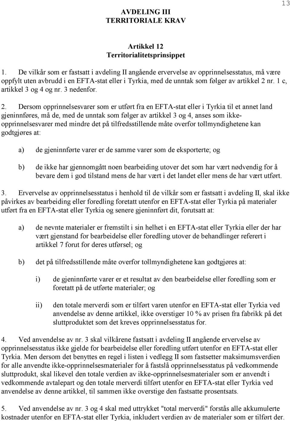 1 c, artikkel 3 og 4 og nr. 3 nedenfor. 2.