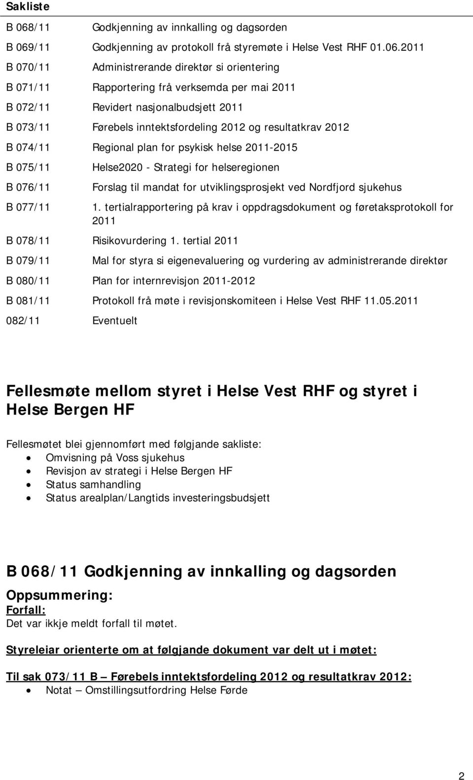 /11 Godkjenning av protokoll frå styremøte i Helse Vest RHF 01.06.
