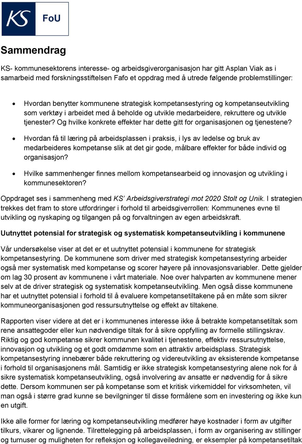 Og hvilke konkrete effekter har dette gitt for organisasjonen og tjenestene?