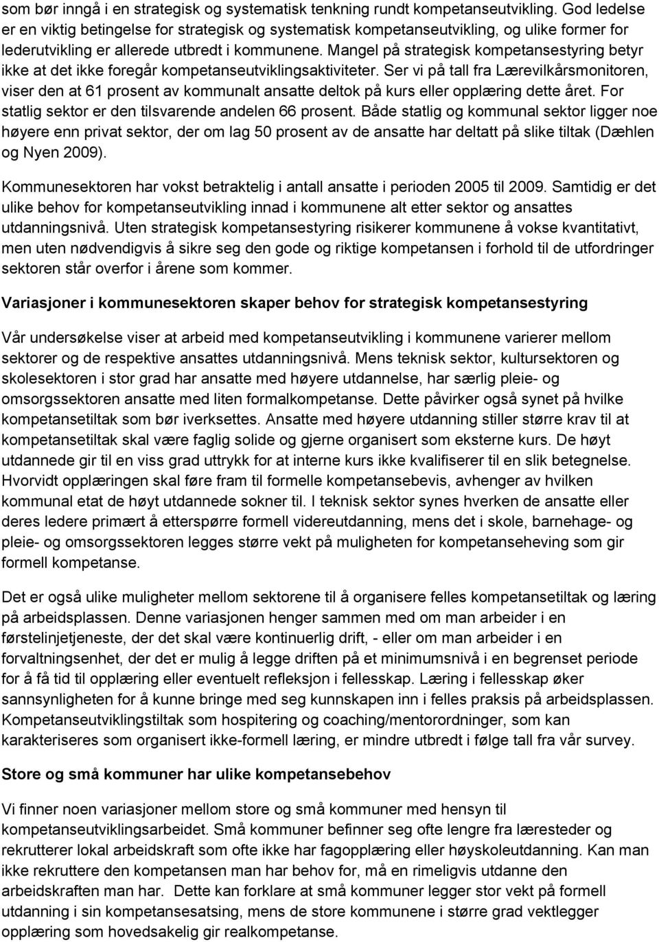 Mangel på strategisk kompetansestyring betyr ikke at det ikke foregår kompetanseutviklingsaktiviteter.