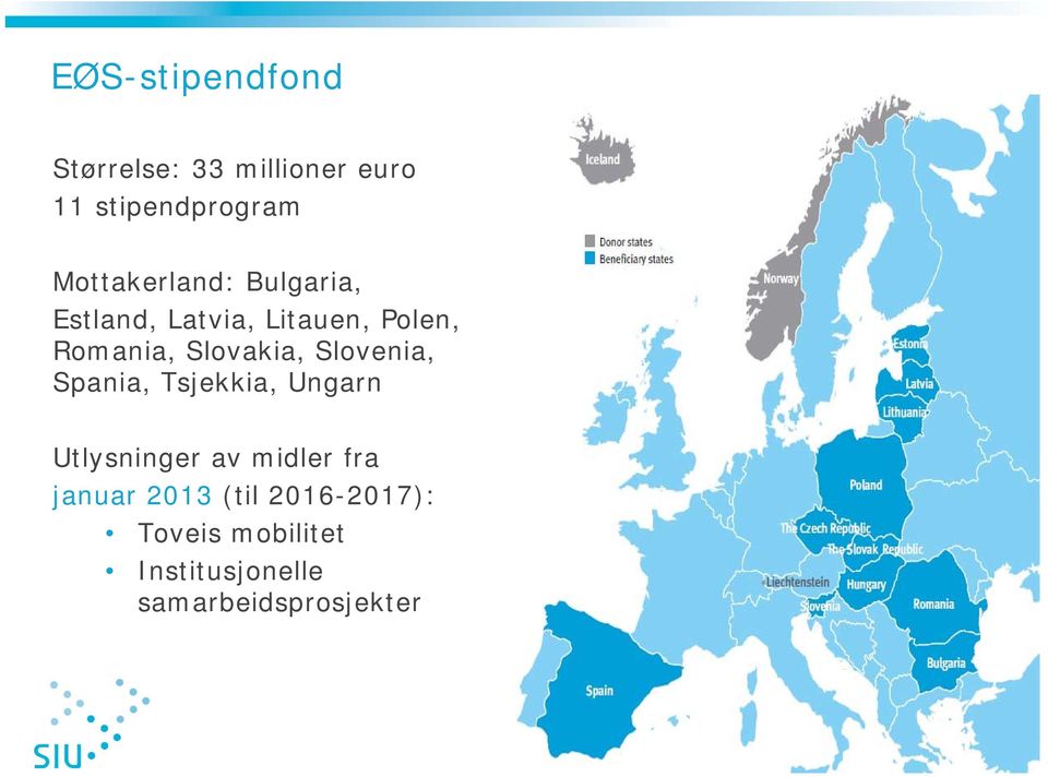 Slovakia, Slovenia, Spania, Tsjekkia, Ungarn Utlysninger av midler fra