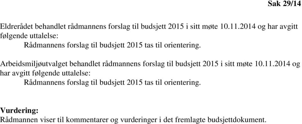 Arbeidsmiljøutvalget behandlet rådmannens forslag til budsjett 2015 i sitt møte 10.11.