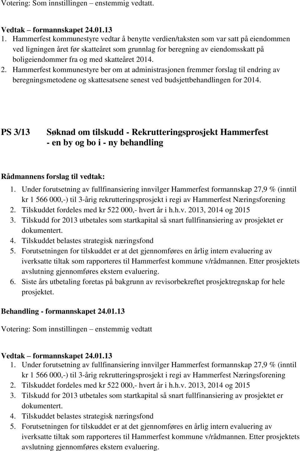 PS 3/13 Søknad om tilskudd - Rekrutteringsprosjekt Hammerfest - en by og bo i - ny behandling 1.